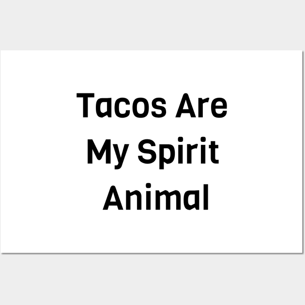 Tacos Are My Spirit Animal Wall Art by Jitesh Kundra